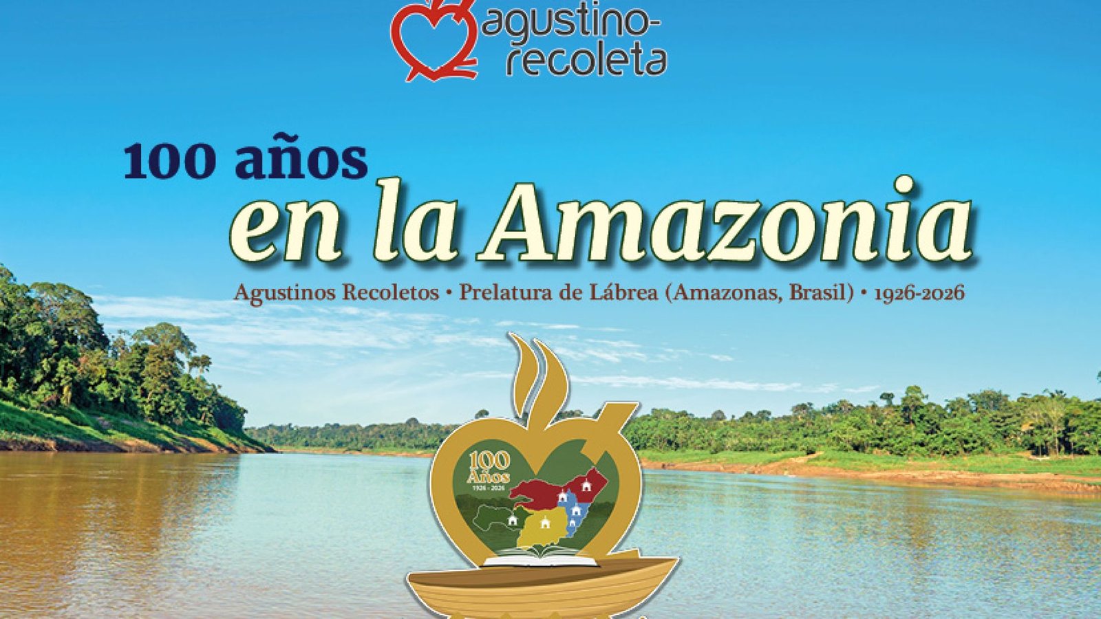 Agustinos Recoletos. 100 años en la Amazonia.